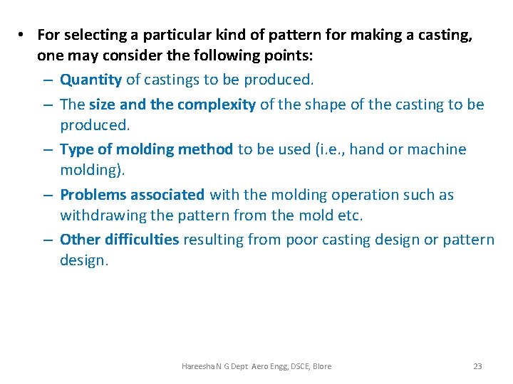  • For selecting a particular kind of pattern for making a casting, one