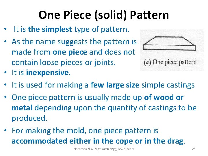 One Piece (solid) Pattern • It is the simplest type of pattern. • As