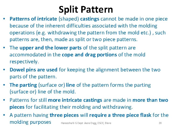 Split Pattern • Patterns of intricate (shaped) castings cannot be made in one piece