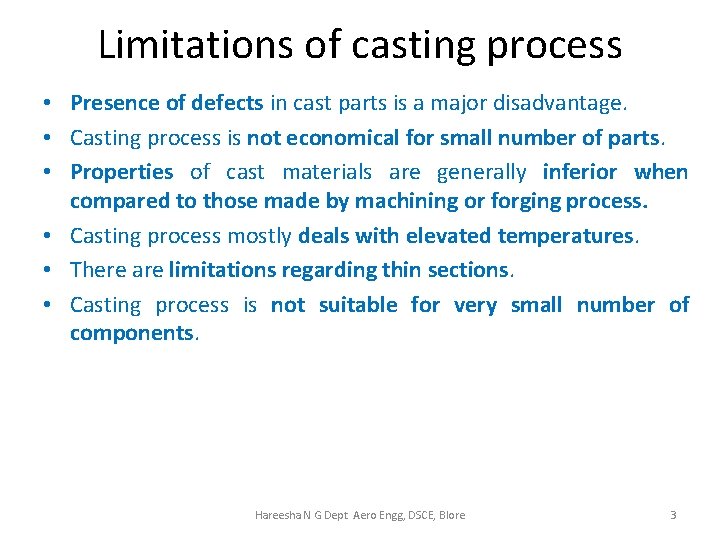 Limitations of casting process • Presence of defects in cast parts is a major