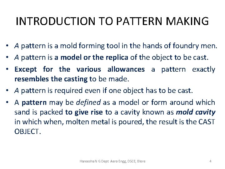 INTRODUCTION TO PATTERN MAKING • A pattern is a mold forming tool in the