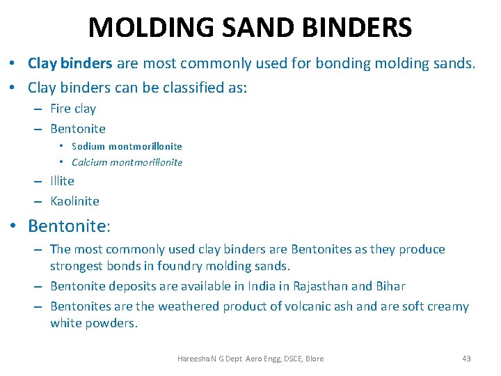 MOLDING SAND BINDERS • Clay binders are most commonly used for bonding molding sands.