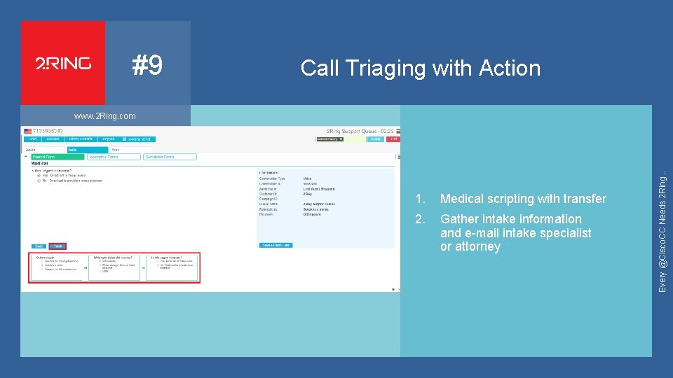 #9 Call Triaging with Action 3 1. Medical scripting with transfer 2. Gather intake