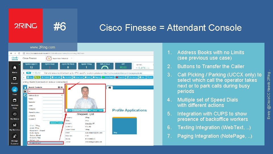 #6 Cisco Finesse = Attendant Console 6 1. Address Books with no Limits (see
