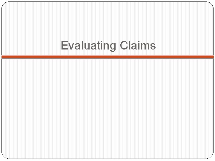Evaluating Claims 