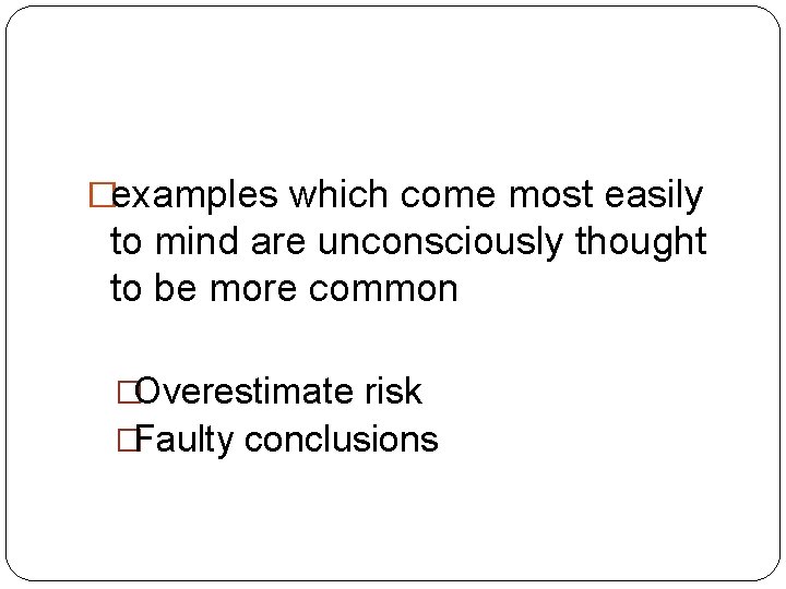 �examples which come most easily to mind are unconsciously thought to be more common