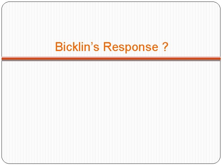 Bicklin’s Response ? 
