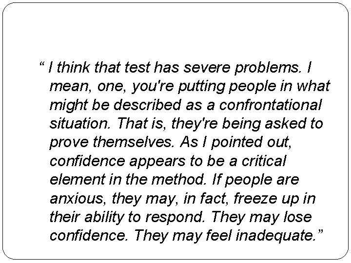 “ I think that test has severe problems. I mean, one, you're putting people