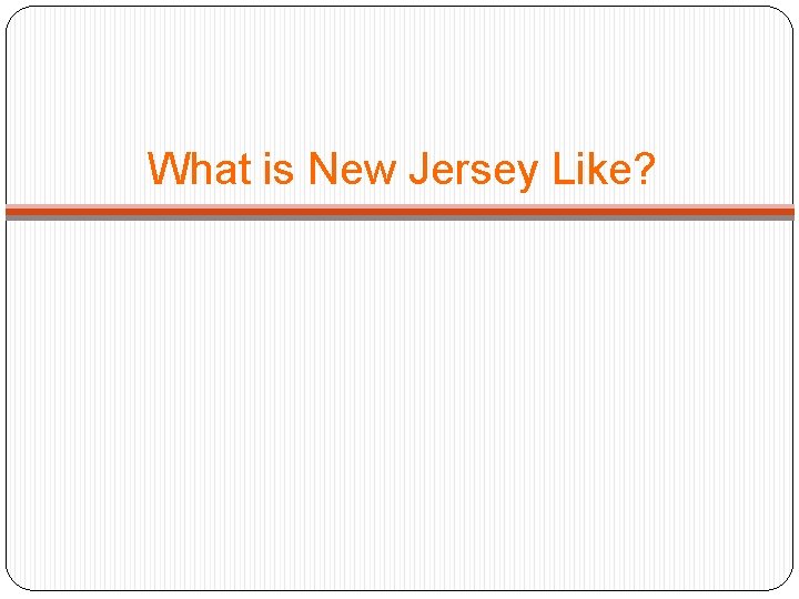 What is New Jersey Like? 