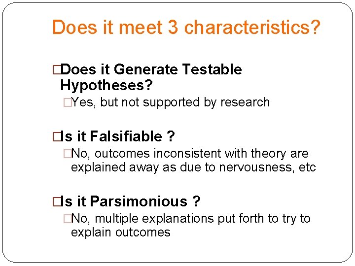 Does it meet 3 characteristics? �Does it Generate Testable Hypotheses? �Yes, but not supported