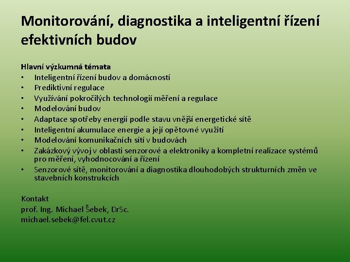 Monitorování, diagnostika a inteligentní řízení efektivních budov Hlavní výzkumná témata • Inteligentní řízení budov