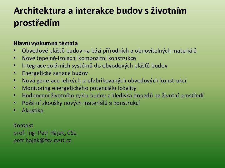 Architektura a interakce budov s životním prostředím Hlavní výzkumná témata • Obvodové pláště budov