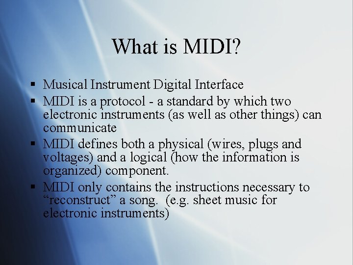 What is MIDI? § Musical Instrument Digital Interface § MIDI is a protocol -