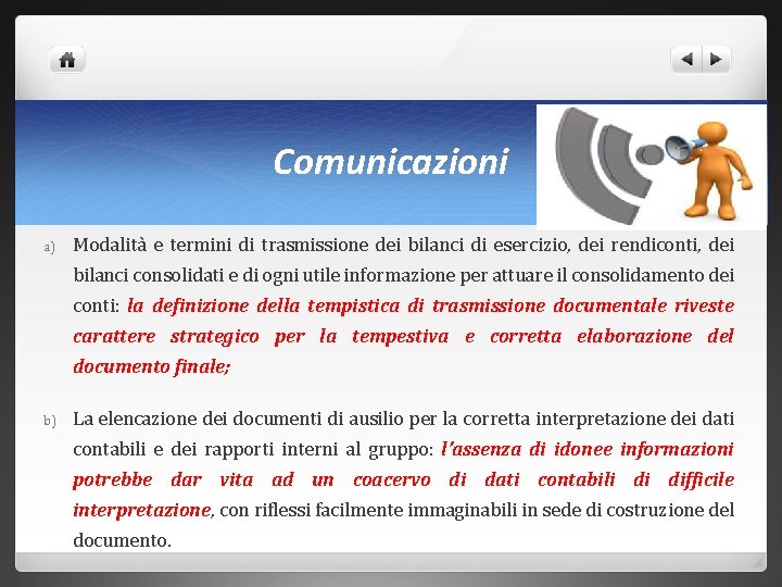 Comunicazioni a) Modalità e termini di trasmissione dei bilanci di esercizio, dei rendiconti, dei