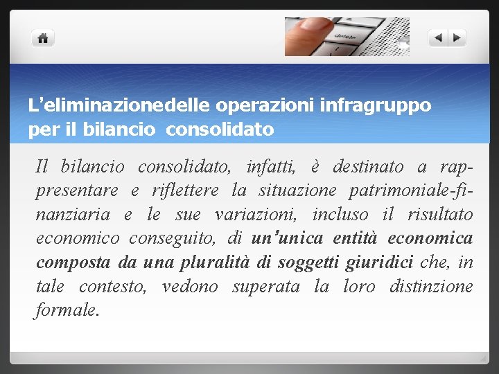 L’eliminazionedelle operazioni infragruppo per il bilancio consolidato Il bilancio consolidato, infatti, è destinato a