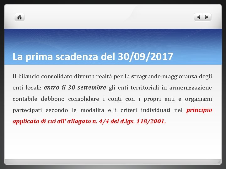 La prima scadenza del 30/09/2017 Il bilancio consolidato diventa realtà per la stragrande maggioranza