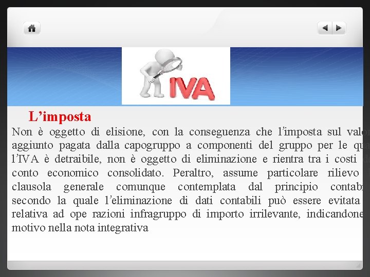 L’imposta Non è oggetto di elisione, con la conseguenza che l’imposta sul valor aggiunto