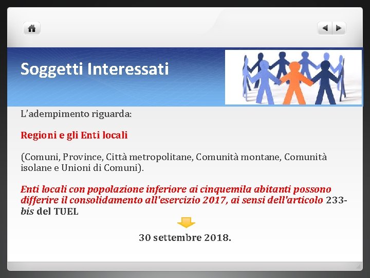 Soggetti Interessati L’adempimento riguarda: Regioni e gli Enti locali (Comuni, Province, Città metropolitane, Comunità