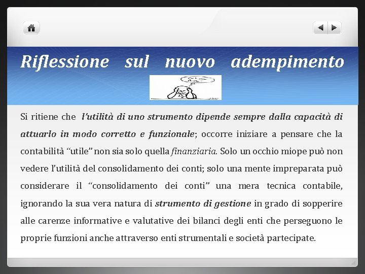 Riflessione sul nuovo adempimento Si ritiene che l’utilità di uno strumento dipende sempre dalla