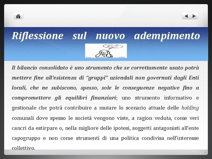 Riflessione sul nuovo adempimento Il bilancio consolidato è uno strumento che se correttamente usato
