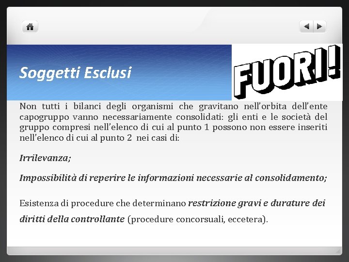 Soggetti Esclusi Non tutti i bilanci degli organismi che gravitano nell’orbita dell’ente capogruppo vanno