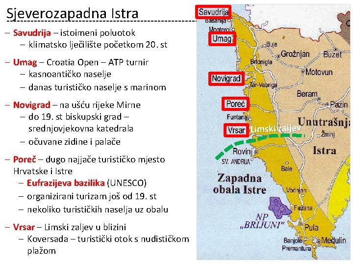 Sjeverozapadna Istra – Savudrija – istoimeni poluotok – klimatsko lječilište početkom 20. st –