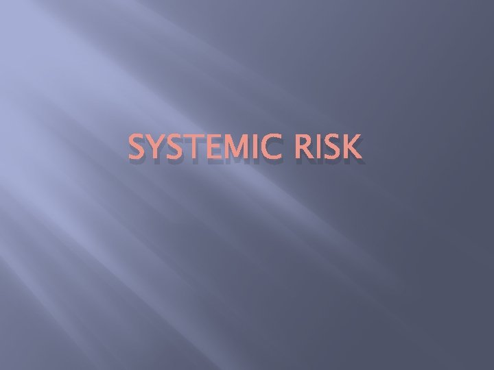 SYSTEMIC RISK 