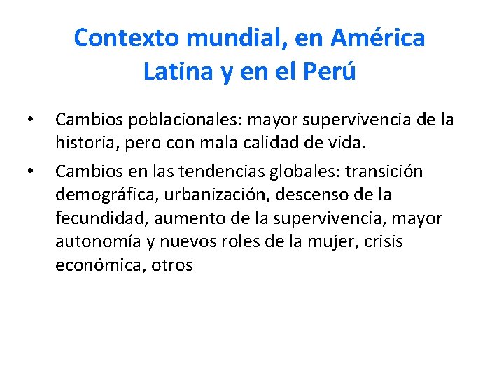 Contexto mundial, en América Latina y en el Perú • • Cambios poblacionales: mayor