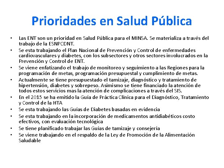 Prioridades en Salud Pública • • • Las ENT son un prioridad en Salud