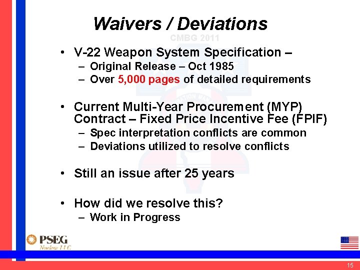 Waivers / Deviations CMBG 2011 • V-22 Weapon System Specification – – Original Release