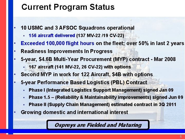 Current Program Status CMBG 2011 • 10 USMC and 3 AFSOC Squadrons operational §