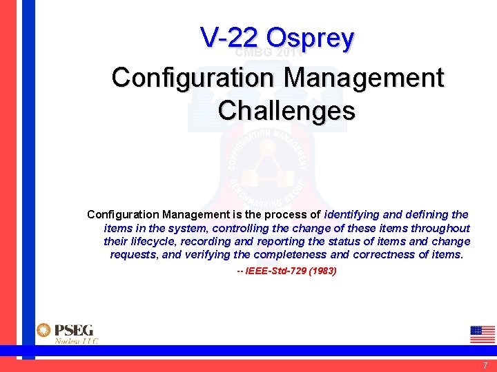 V-22 Osprey CMBG 2011 Configuration Management Challenges Configuration Management is the process of identifying