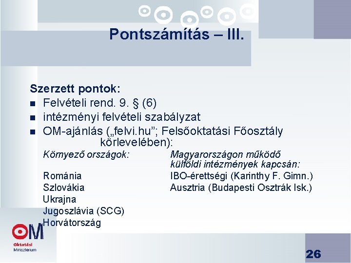 Pontszámítás – III. Szerzett pontok: n Felvételi rend. 9. § (6) n intézményi felvételi