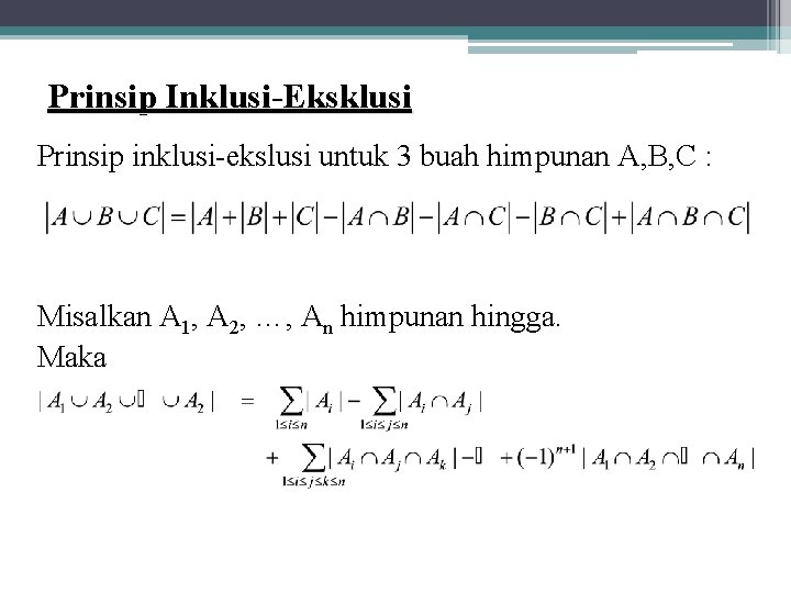 Prinsip Inklusi-Eksklusi Prinsip inklusi-ekslusi untuk 3 buah himpunan A, B, C : Misalkan A