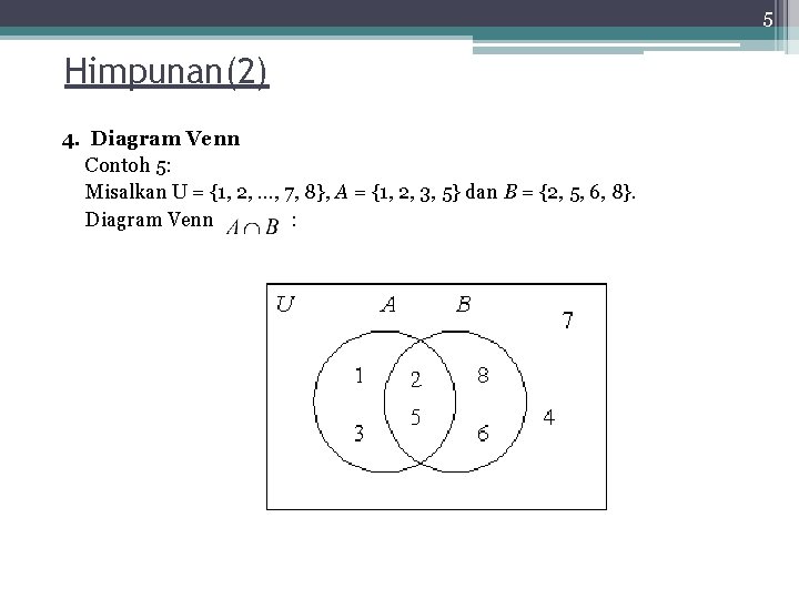 5 Himpunan(2) 4. Diagram Venn Contoh 5: Misalkan U = {1, 2, …, 7,