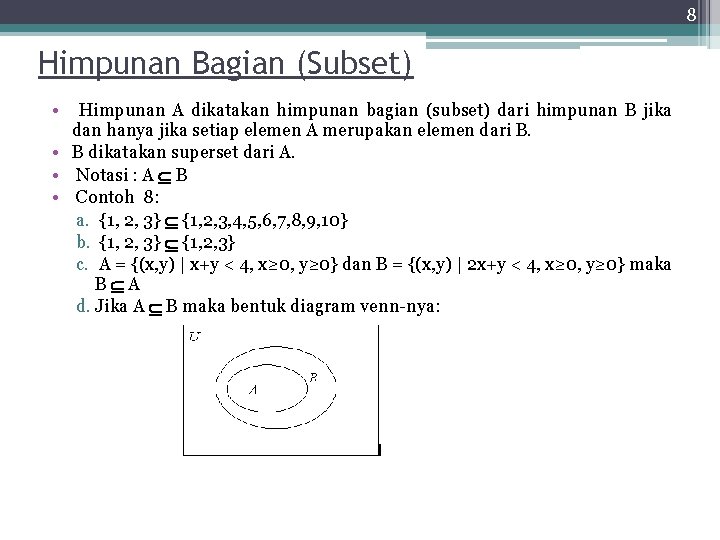 8 Himpunan Bagian (Subset) • Himpunan A dikatakan himpunan bagian (subset) dari himpunan B