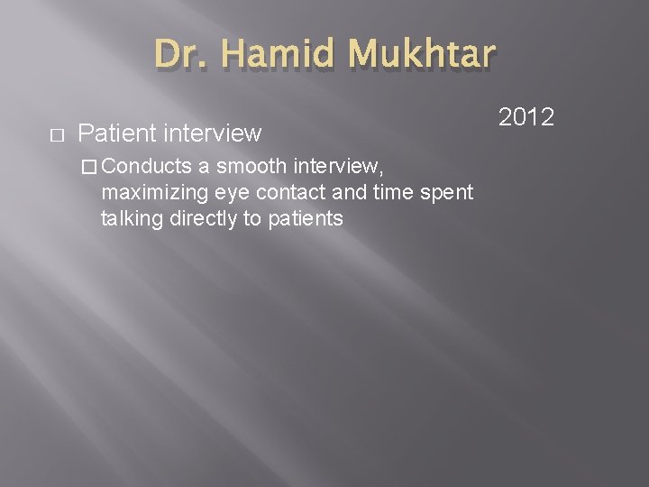 Dr. Hamid Mukhtar � Patient interview � Conducts a smooth interview, maximizing eye contact
