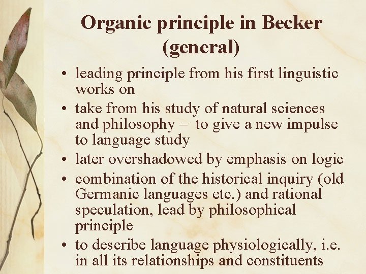 Organic principle in Becker (general) • leading principle from his first linguistic works on