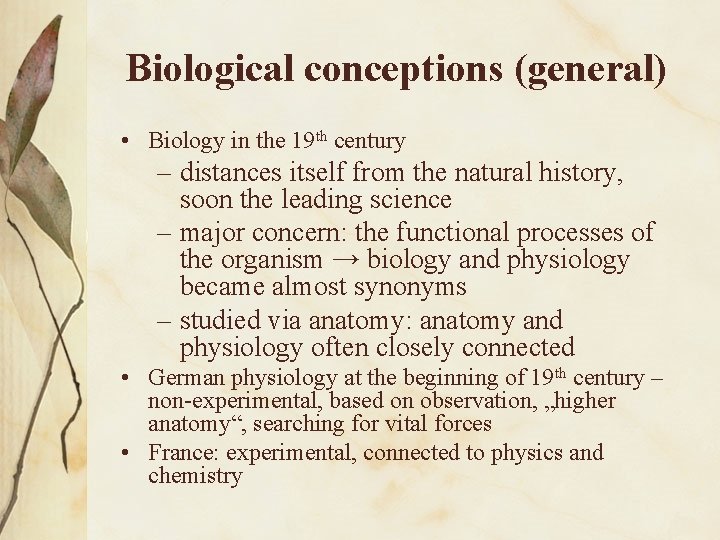 Biological conceptions (general) • Biology in the 19 th century – distances itself from