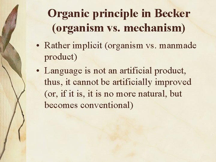 Organic principle in Becker (organism vs. mechanism) • Rather implicit (organism vs. manmade product)