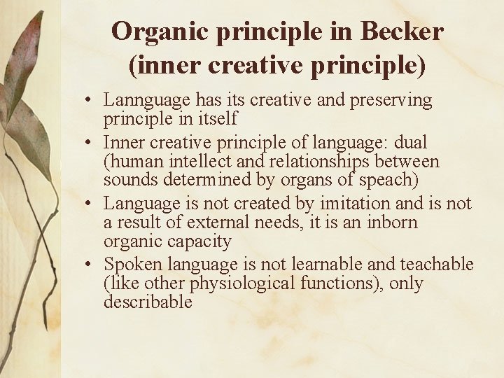 Organic principle in Becker (inner creative principle) • Lannguage has its creative and preserving