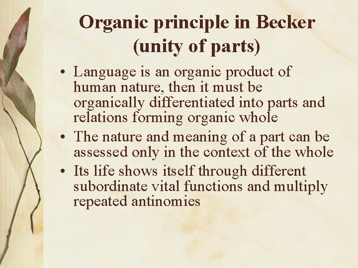 Organic principle in Becker (unity of parts) • Language is an organic product of