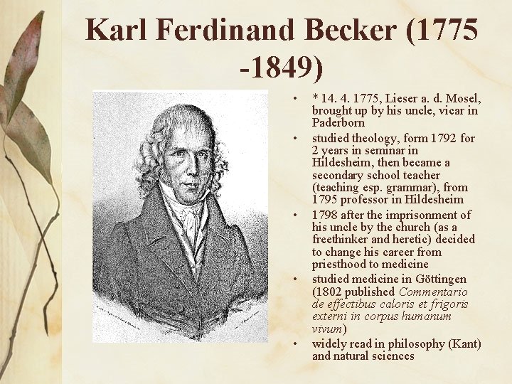 Karl Ferdinand Becker (1775 -1849) • • • * 14. 4. 1775, Lieser a.