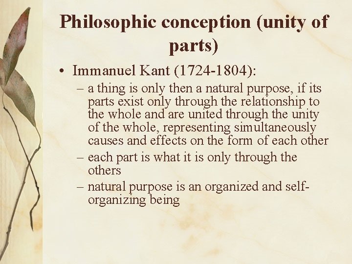 Philosophic conception (unity of parts) • Immanuel Kant (1724 -1804): – a thing is