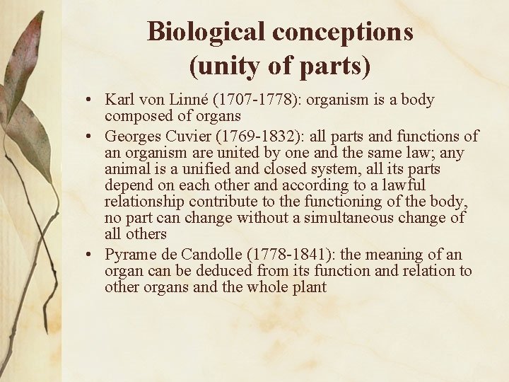 Biological conceptions (unity of parts) • Karl von Linné (1707 -1778): organism is a