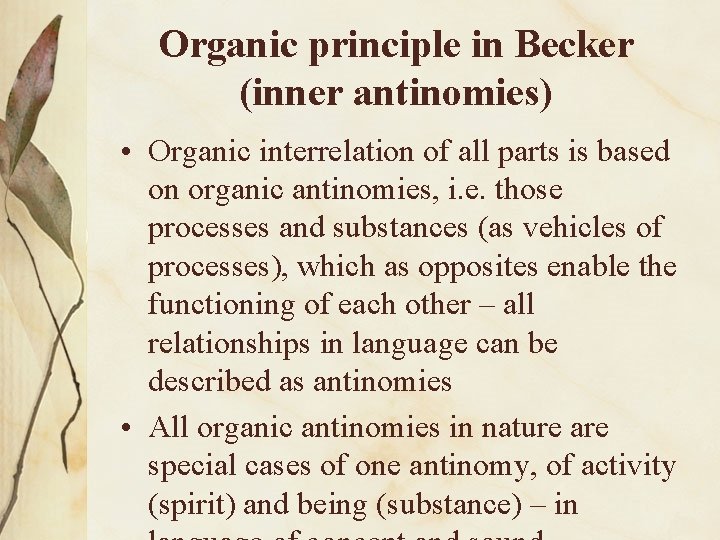 Organic principle in Becker (inner antinomies) • Organic interrelation of all parts is based