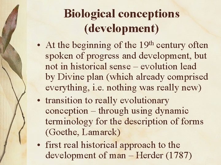 Biological conceptions (development) • At the beginning of the 19 th century often spoken