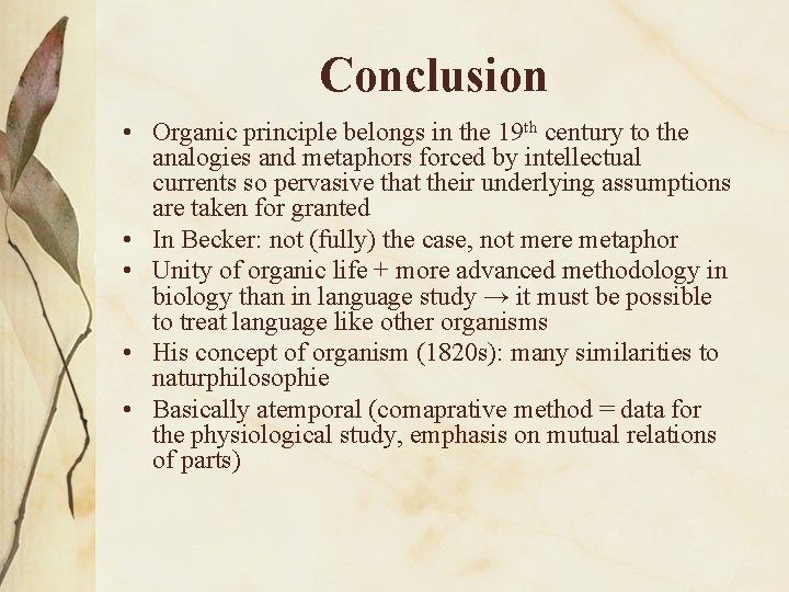 Conclusion • Organic principle belongs in the 19 th century to the analogies and