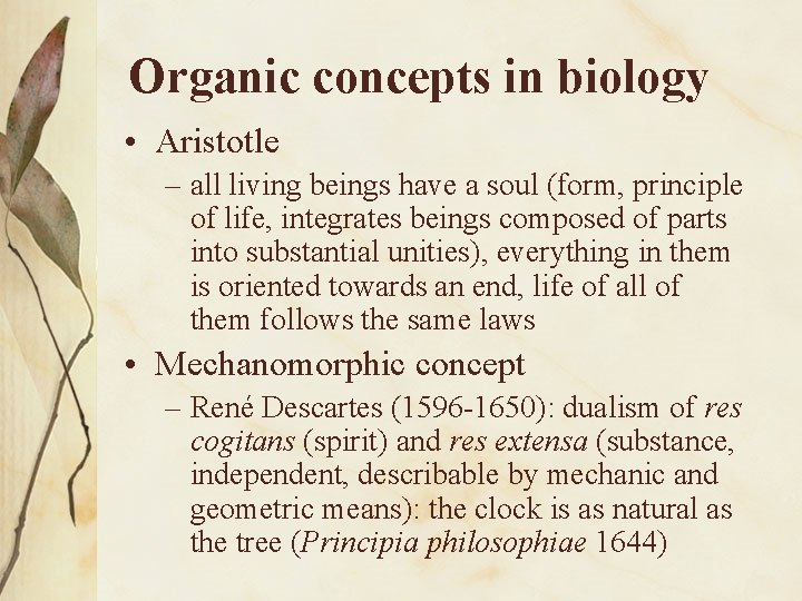 Organic concepts in biology • Aristotle – all living beings have a soul (form,