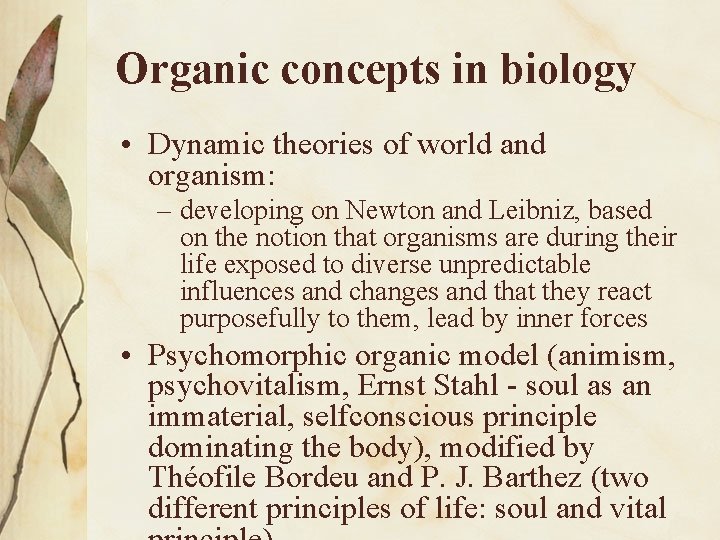 Organic concepts in biology • Dynamic theories of world and organism: – developing on